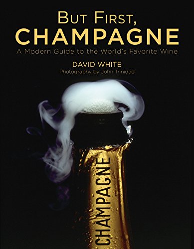 Book Cover But First, Champagne: A Modern Guide to the World?s Favorite Wine