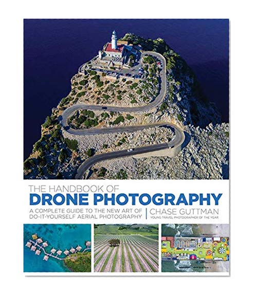Book Cover The Handbook of Drone Photography: A Complete Guide to the New Art of Do-It-Yourself Aerial Photography