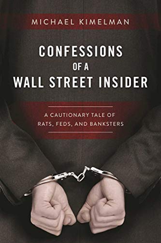 Book Cover Confessions of a Wall Street Insider: A Cautionary Tale of Rats, Feds, and Banksters