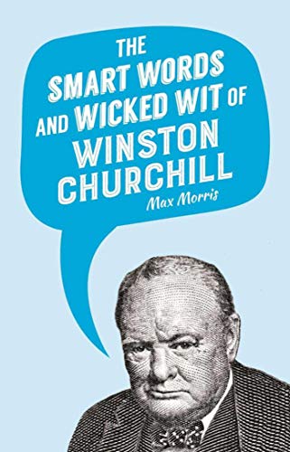 Book Cover The Smart Words and Wicked Wit of Winston Churchill