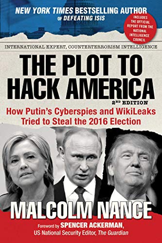 Book Cover The Plot to Hack America: How Putin's Cyberspies and WikiLeaks Tried to Steal the 2016 Election