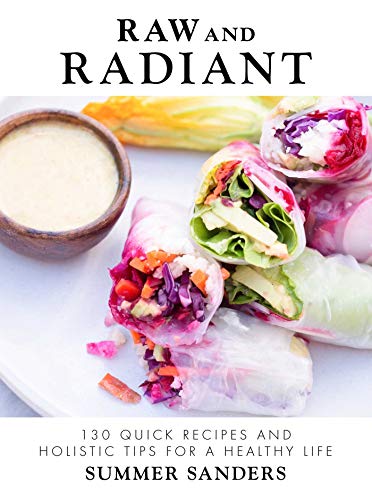 Book Cover Raw and Radiant: 130 Quick Recipes and Holistic Tips for a Healthy Life