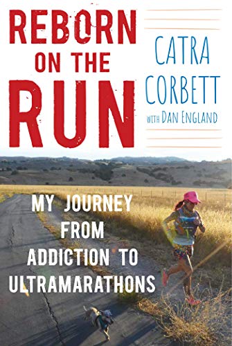 Book Cover Reborn on the Run: My Journey from Addiction to Ultramarathons