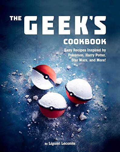 Book Cover The Geek's Cookbook: Easy Recipes Inspired by PokÃ©mon, Harry Potter, Star Wars, and More!