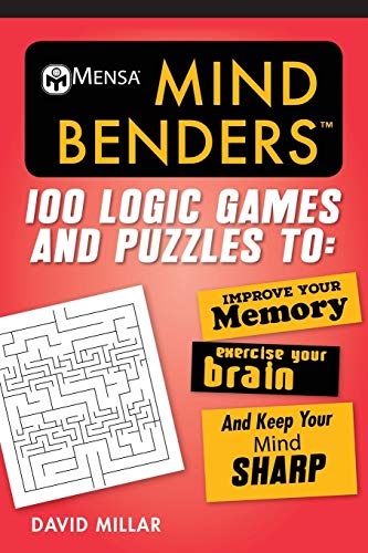 Book Cover Mensa® Mind Benders: 100 Logic Games and Puzzles to Improve Your Memory, Exercise Your Brain, and Keep Your Mind Sharp (Mensa's Brilliant Brain Workouts)