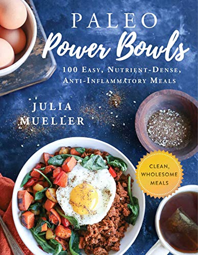 Book Cover Paleo Power Bowls: 100 Easy, Nutrient-Dense, Anti-Inflammatory Meals