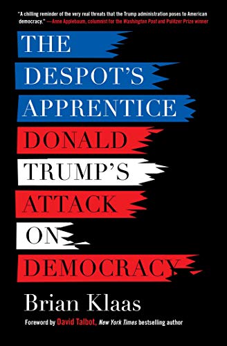 Book Cover The Despot's Apprentice: Donald Trump's Attack on Democracy