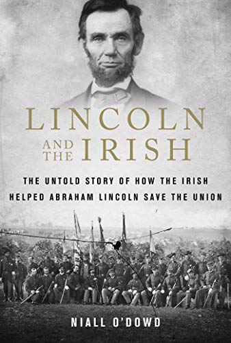 Book Cover Lincoln and the Irish: The Untold Story of How the Irish Helped Abraham Lincoln Save the Union