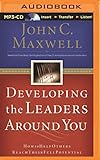 Developing the Leaders Around You: How to Help Others Reach Their Full Potential