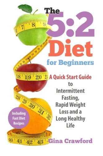 Book Cover 5:2 Diet for Beginners: A Quick Start Guide to Intermittent Fasting, Rapid Weight Loss and a Long Healthy Life