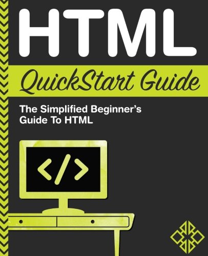 Book Cover HTML QuickStart Guide: The Simplified Beginner's Guide To HTML