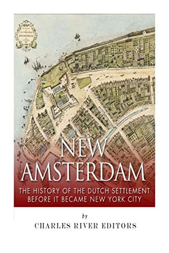 Book Cover New Amsterdam: The History of the Dutch Settlement Before It Became New York City