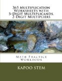 365 Multiplication Worksheets with 5-Digit Multiplicands, 2-Digit Multipliers: Math Practice Workbook (365 Days Math Multiplication Series) (Volume 9)