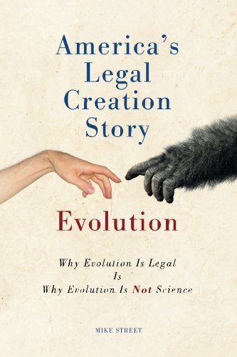 Book Cover America's Legal Creation Story Evolution: Why Evolution Is Legal Is Why Evolution Is Not Science