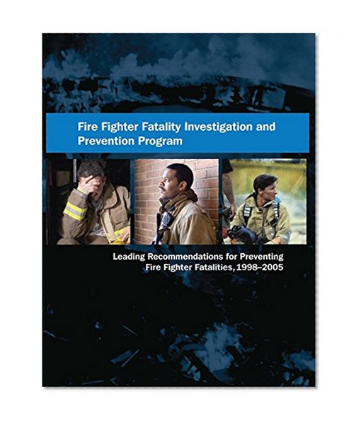 NIOSH Fire Fighter Fatality Investigation and Prevention Program Leading