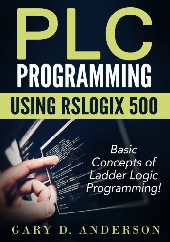 Book Cover PLC Programming using RSLogix 500: Basic Concepts of Ladder Logic Programming! (Volume 1)
