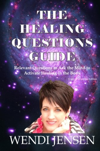 Book Cover The Healing Questions Guide: Relevant Questions to Ask the Mind to Activate Healing in the Body
