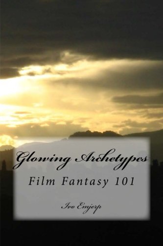 Glowing Archetypes: Film Fantasy 101