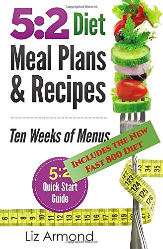 Book Cover 5:2 Diet Meal Plans & Recipes: Ten Weeks of Menus - 5:2 Quick Start Guide (5:2 Fast Diet) (Volume 3)