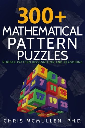 Book Cover 300+ Mathematical Pattern Puzzles: Number Pattern Recognition & Reasoning (Improve Your Math Fluency)