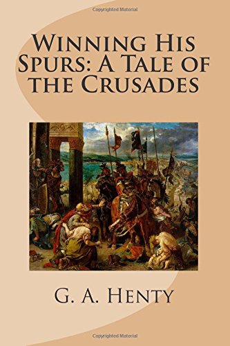 Book Cover Winning His Spurs: A Tale of the Crusades
