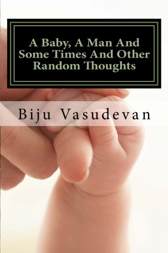 Book Cover A Baby, A Man And Some Times And Other Random Thoughts: An Anthology Of Thirty Three Traditional English Poetic Works