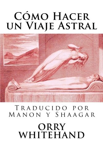 Como Hacer un Viaje Astral (Spanish Edition)