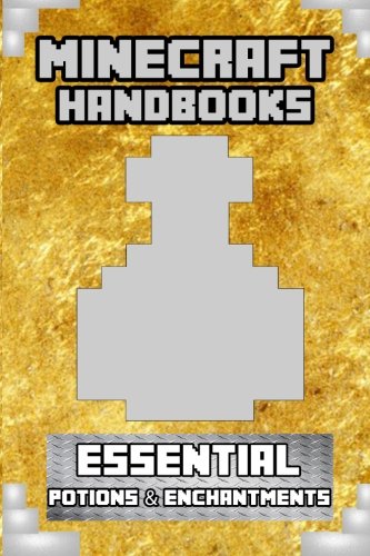 Minecraft Handbooks: Essential Potions & Enchantments (Volume 4)