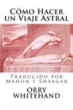 Como Hacer un Viaje Astral (Spanish Edition)