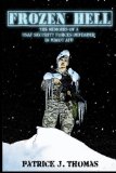 Frozen Hell: The Memoirs of a USAF Security Forces Defender in Minot AFB