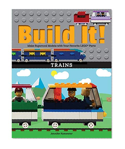 Book Cover Build It! Trains: Make Supercool Models with Your Favorite LEGO® Parts (Brick Books)