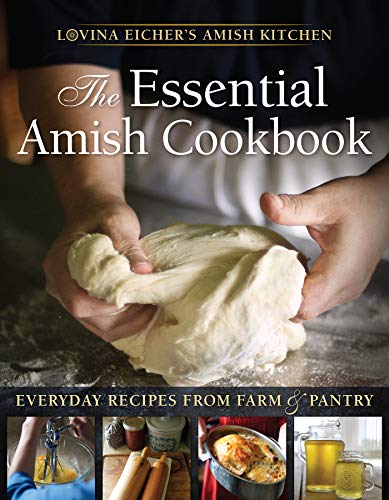 Book Cover The Essential Amish Cookbook: Everyday Recipes from Farm & Pantry (Lovina Eicher's Amish Kitchen)