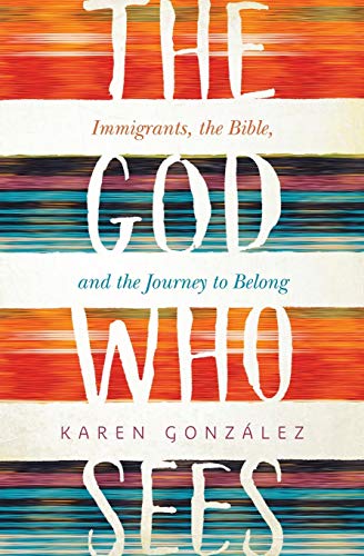Book Cover God Who Sees: Immigrants, the Bible, and the Journey to Belong