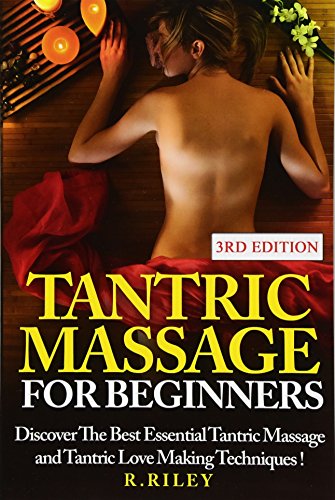 Book Cover Tantric Massage For Beginners: Discover The Best Essential Tantric Massage And Tantric Love Making Techniques!