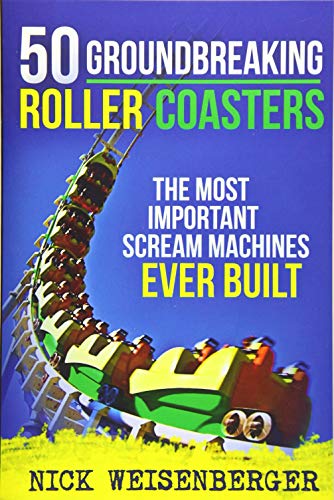 Book Cover 50 Groundbreaking Roller Coasters: The Most Important Scream Machines Ever Built
