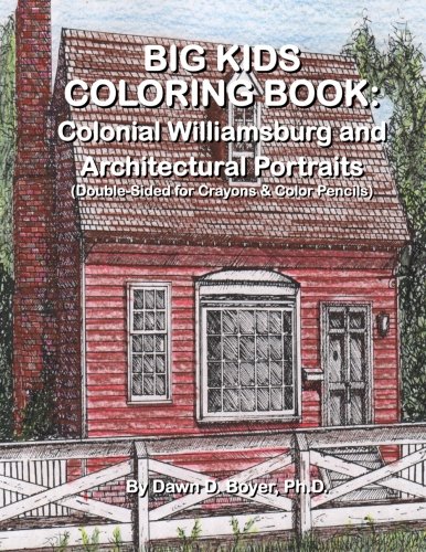 Big Kids Coloring Book: Colonial Williamsburg & Other Architectural Portraits: Double-sided Pages for Crayons and Color Pencils (Big Kids Coloring Books)