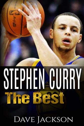Book Cover Stephen Curry: The Best. Easy to read children sports book with great graphic. All you need to know about Stephen Curry, one of the best basketball legends in history. (Sports book for Kids)