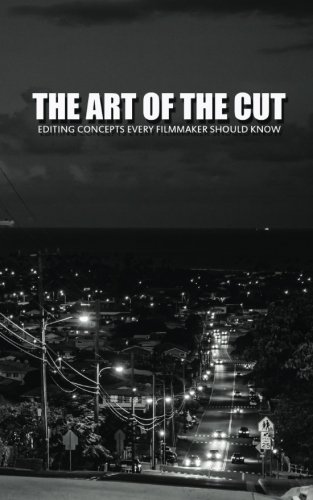 Book Cover The Art Of The Cut: Editing Concepts Every Filmmaker Should Know