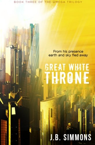 Great White Throne (The Omega Trilogy) (Volume 3)