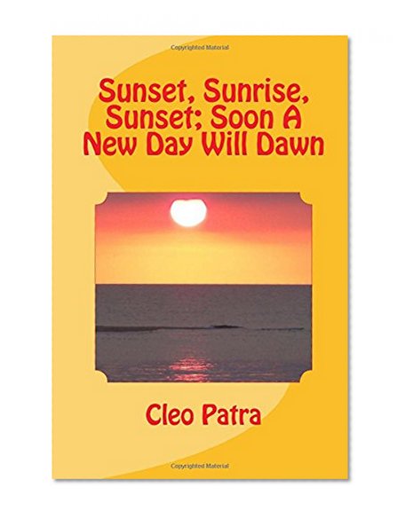 Sunset, Sunrise, Sunset, Soon A New Day Will Dawn