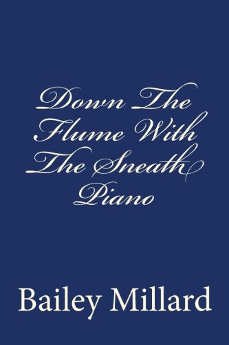 Down The Flume With The Sneath Piano