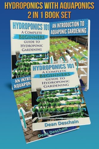 Hydroponics - Aquaponics 2 in 1 Book Set Book: Book 1: Hydroponics 101 - Book 2: An Introduction To Aquaponic Gardening (First Editions) (Gardening Sets)
