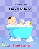 Ou est le bebe: Livres pour enfants, Un livre d'images pour les enfants. French picture books. Baby books in French. Book in French. French book for ... les enfants.) (Volume 1) (French Edition)