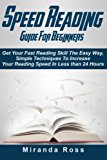 Speed Reading Guide For Beginners: Get Your Fast Reading Skill The Easy Way. Simple Techniques To Increase Your Reading Speed In Less 24 Hours (Speed ... kids, Speed reading for beginners) (Volume 1)