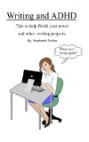 Writing and ADHD: Tips to help finish your novel and other writing projects.