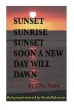 Sunset, Sunrise, Sunset, Soon A New Day Will Dawn
