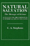 Natural Salvation: The Message of Science Outlining the First Principles of Immortal Life on the Earth