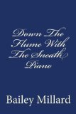 Down The Flume With The Sneath Piano