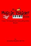 My Muscle Builder Book: Piano Technique for Young Beginners (My Muscle Builder Books: Piano Technique for Young Beginners) (Volume 1)