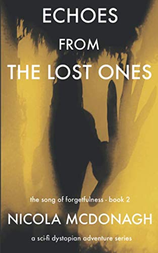 Book Cover Echoes from the Lost Ones: Book 2 in The Song of Forgetfulness Dystopian Sci-Fi Series (Volume 2)